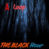 Episode 46: A LOOP: The Night We Couldn’t Escape | Scary Horror Story | The Black Hour