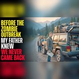 Dad Abandoned Our Old Life 5 Days Before the Outbreak… He Knew