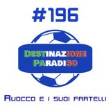 #196 - Ruocco e i suoi fratelli