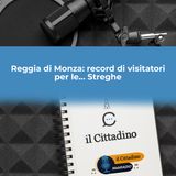 Reggia di Monza: Record di visitatori e arrivano le... Streghe