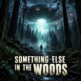 Something Else In The Woods