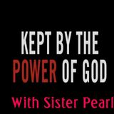 Kept by the Power of God with Sister Pearl