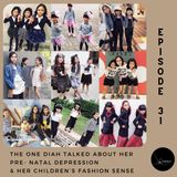 Episode 31: The One Diah Talked About Her Pre- Natal Depression And Her Children’s Fashion Sense