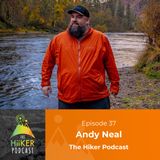 Episode 37 - Andy Neal | The Hiker Podcast