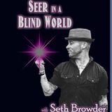 Seer in a Blind World with Seth Browder