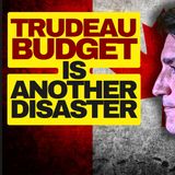 Trudeau Liberal Budget Is A Disaster