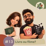 13 - Livro ou filme?