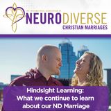 Hindsight Learning: What we continue to learn about our ND Marriage