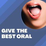 Give The Best Oral