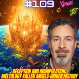 #109. Satan's Little Season| Hidden History| Roman Architecture| Cern/Transhumanism| Fallen Angels w/ JT