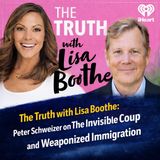 The Truth with Lisa Boothe: Weaponized Immigration: Peter Schweizer on The Invisible Coup and America’s Political Power Struggle