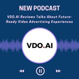 VDO.AI Reviews Talks About Future-Ready Video Advertising Experiences