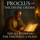 Proclus on the Divine Order: The Six Books of the Platonic Successor Part 1