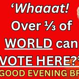 Over One Third of World can Vote in UK Ep 141. 21 May 2025