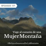 Ep. 57 Viaje al corazón de una Mujer Montaña