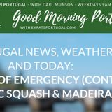 Portuguese State of Emergency continues, Toxic Squash Syndrome & Marvellous Madeira