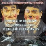 Communication Breakdown: Overcoming Challenges in High-Conflict Relationships