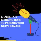 Shamis Tate Bringing Hope to Patients With Nerve Damage