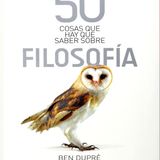 50 cosas que hay que saber sobre filosofía - Ben Dupré