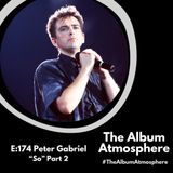 E:174 Peter Gabriel "So" Part 2