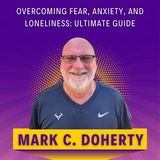 Overcoming Fear, Anxiety, and Loneliness: Ultimate Guide