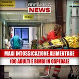 MAXI INTOSSICAZIONE ALIMENTARE: 100 adulti e bambini finiscono in ospedale!
