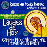 Laudes del dia de hoy ✟ Martes 19 de Noviembre 2024 ✟ Camino Neocatecumenal ✟ Liturgia de las Horas. 