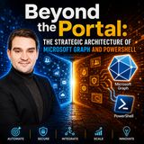 Beyond the Portal: The Strategic Architecture of Microsoft Graph and PowerShell