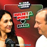 JULIETA PINK | VAYAS ADONDE VAYAS | #7 | CON PIPE STEIN