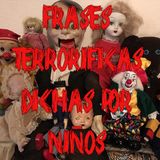 Ep 18 - Frases Terroríficas Dichas Por Niños + La Leyenda De Nachito