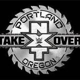 Episodio 20 - The Wrestling World, The Podcast: NXT TakeOver: Portland