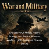 Two Essays On Military History Strategy and Tactics Mountain Warfare 1909 And Naval Strategy 1917 - Wilkinson Dent Bird John Leyland