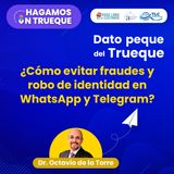 E86 El Dato Peque del Trueque: ¿Cómo evitar fraudes y robo de identidad en WhatsApp y Telegram?