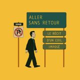 Aller sans retour : récit d'un exil imposé