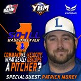 Velocity vs. Command: What Really Develops a Pitcher? w/ Patrick Morey | So-ILL Baseball Talk | YBM