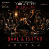 BAAL & ISHTAR — Ancient Gods Never Disappeared | Last Religion (Episode 5)
