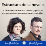 #93: Cómo estructurar una novela y ganar el Concurso de Amazon para Autores Indies. Entrevista a Ana Ballabriga y David Zaplana.