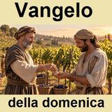 Omelia XXV Domenica T. Ord. - Anno A (Mt 20, 1-16)