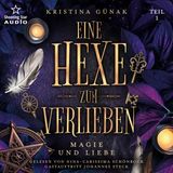 [German] - Magie und Liebe - Eine Hexe zum Verlieben, Teil 1 (ungekürzt) by Kristina Günak