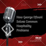 How George Dfouni Solves Common Hospitality Problems