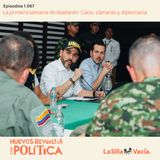 La primera semana de Abelardo: Caos, cámaras y diplomacia