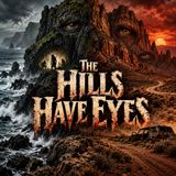 The Hills Have Eyes