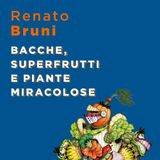 Renato Bruni "Bacche, superfrutti e piante miracolose"