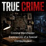 Criminal Manchester Experiences of a Special Correspondent - Anonymous