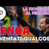 Arriva la FIORENTINA con l'attacco mitraglia GENOA, serve l'arte di arrangiarsi. Senza BALOTELLI