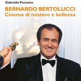 Gabriella Pozzetto "Bernardo Bertolucci. Cinema di mistero e bellezza"