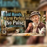 Cold Hands, Warm Parlour, No Pulse | Miss Marple Sleep Stories