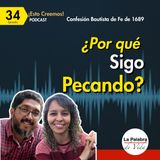 Ep. 34 ¿POR QUÉ sigo pecando? | La Verdad del Pecado Remanente Cp. 6 La Caída | Esto Creemos