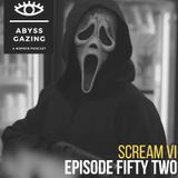 Scream VI (2023) | Abyss Gazing: A Horror Podcast #52