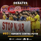 #83 | Esporte contra Putin